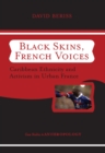 Image for Black Skins, French Voices: Caribbean Ethnicity and Activism in Urban France