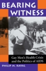 Image for Bearing witness: gay men&#39;s health crisis and the politics of AIDS