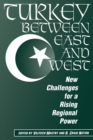Image for Turkey between east and west: new challenges for a rising regional power