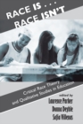 Image for Race is-- race isn&#39;t: critical race theory and qualitative studies in education