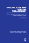 Image for Special kids for special treatment?: or how special do you need to be to find yourself in a special school?