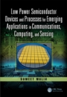 Image for Low power semiconductor devices and processes for emerging applications in communications, computing, and sensing