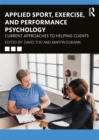 Image for Applied Sport, Exercise, and Performance Psychology: Current Approaches to Helping Clients