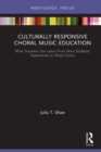 Image for Culturally responsive choral music education: what teachers can learn from nine students&#39; experiences in three choirs
