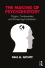 Image for The making of psychohistory: origins, controversies, and pioneering contributors