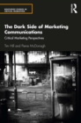 Image for The Dark Side of Marketing Communications: Critical Marketing Perspectives