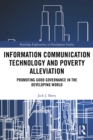 Image for Information communication technology and poverty alleviation: promoting good governance in the developing world