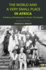 Image for The world and a very small place in Africa: a history of globalization in Niumi, the Gambia