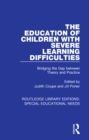Image for The education of children with severe learning difficulties: bridging the gap between theory and practice