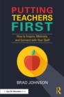 Image for Putting teachers first: how to inspire, motivate, and connect with your staff