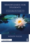 Image for Mindfulness for students: a curriculum for grades 3-8