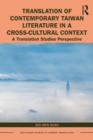 Image for Translation of contemporary Taiwan literature in a cross-cultural context: a translation studies perspective