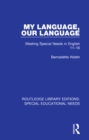Image for My language, our language: meeting special needs in English 11-16