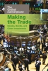 Image for Making the trade  : stocks, bonds, and other investments