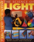 Image for The science of light  : projects and experiments with light and colour