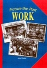 Image for Picture the Past: Work     (Paperback)