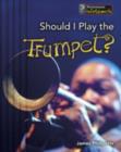 Image for Should I Play the Trumpet?
