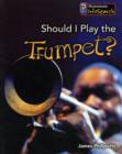 Image for Should I learn to play the trumpet?