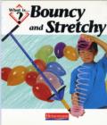 Image for What Is Bouncy and Stretchy?        (Paperback)