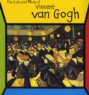 Image for The life and work of Vincent van Gogh