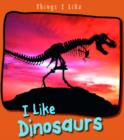 Image for I Like Dinosaurs
