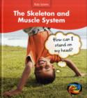 Image for The skeleton and muscle system  : how can I stand on my head?