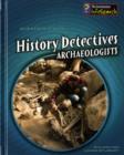 Image for History detectives  : archaeologists