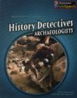Image for History detectives  : archaeologists