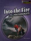 Image for Into the fire  : volcanologists