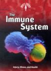 Image for The immune system  : injury, illness, and health
