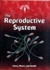 Image for The reproductive system  : injury, illness, and health