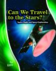 Image for Can we travel to the stars?  : space flight and space exploration