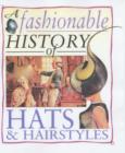 Image for A Fashionable History of: Hats and Hairstyles