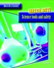 Image for Watch out!  : science tools and safety