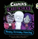 Image for Casper&#39;s Scare School: Meany Screamy Dancing