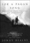Image for For a pagan song  : travels in India, Pakistan and Afghanistan