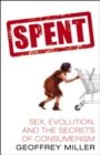 Image for Spent  : sex, evolution, and the secrets of consumerism