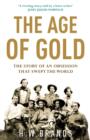 Image for The age of gold  : the story of an obsession that shook the world