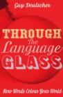 Image for Through the Language Glass How Words Colour your World