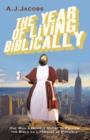 Image for The year of living biblically  : one man&#39;s humble quest to follow the Bible as literally as possible