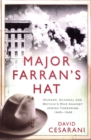 Image for Major Farran&#39;s hat  : murder, scandal and Britain&#39;s war against Jewish terrorism, 1945-1948