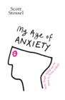 Image for My age of anxiety  : fear, hope, dread and the search for peace of mind