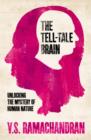 Image for The tell-tale brain  : unlocking the mystery of human nature