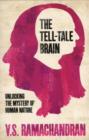 Image for Tell-tale Brain : Unlocking the Mystery of Human Nature