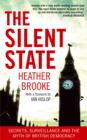Image for The silent state  : secrets, surveillance and the myth of British democracy