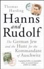 Image for Hanns and Rudolf  : the German Jew and the hunt for the Kommandant of Auschwitz