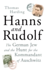 Image for Hanns and Rudolf  : the German jew and the hunt for the Kommandant of Auschwitz
