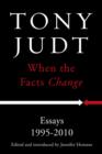 Image for When the facts change  : essays, 1995-2010