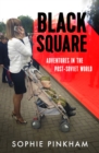 Image for Black square  : adventures in the post-Soviet world