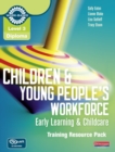 Image for Children &amp; young people&#39;s workforce  : early learning &amp; childcare: Training resource pack